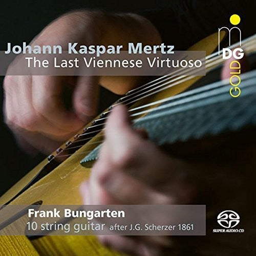 the album cover for Mertz / Bungarten - Johann Kaspar Mertz: Last Viennese Virtuoso