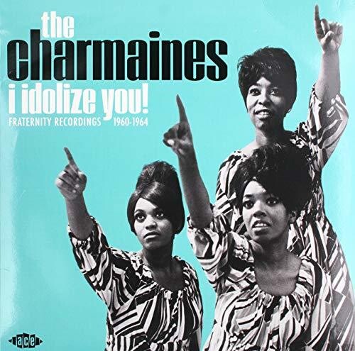 Charmaines - I Idolize You! Fraternity Recordings 1960-1964 Vinyl Record