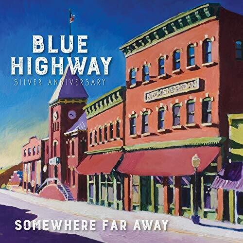Blue Highway - Somewhere Far Away: Silver Anniversary - Music CD
