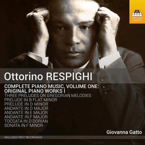 Respighi / Gatto - Complete Piano Music 1 - Music CD