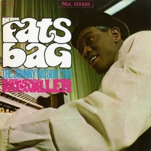 the album cover for Johnny Watson - In The Fats Bag: The Johnny Watson Trio Plays Fats Waller