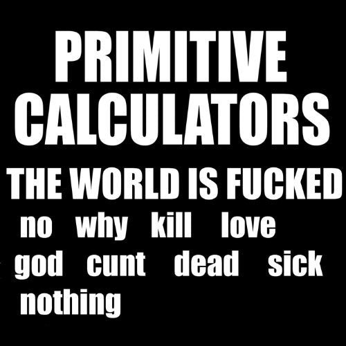 Primitive Calculators - World Is Fucked - Music CD