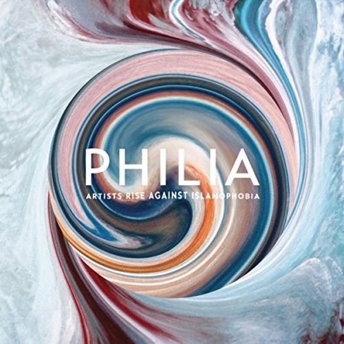Philia: Artists Rise Against Islamophobia / Var - Philia: Artists Rise Against Islamophobia / Var - Music CD