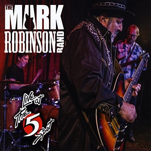 Robinson,mark - Mark Robinson Band Live At The 5 Spot - Music CD