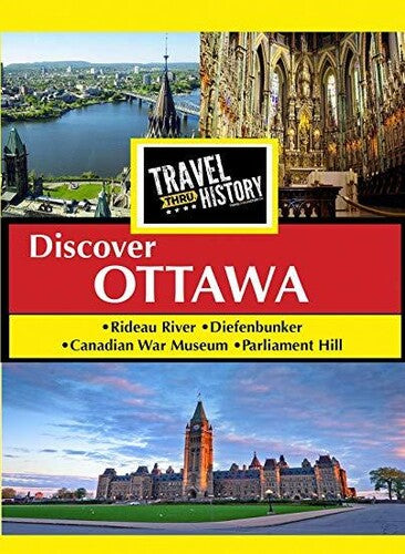 Travel Thru History Discover Ottawa, Ontario - Travel Thru History Discover Ottawa, Ontario - DVD
