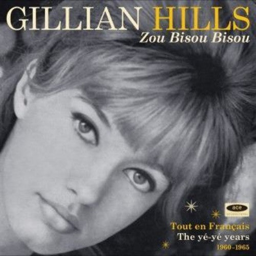 Hills,gillian - Zou Bisou Bisou: Tout En Francais The Ye Ye Years - Music CD