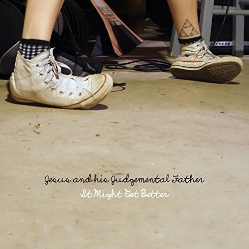 Jesus & His Judgemental Father - It Might Get Better - Music CD