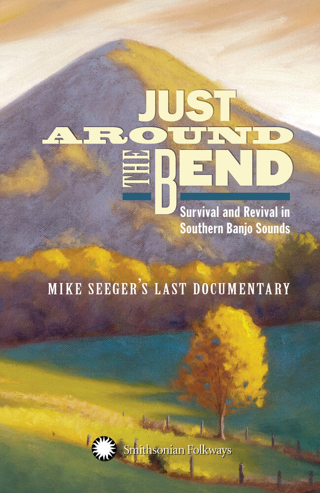 Just Around The Bend: Survival & Revival in Southern Banjo SoundsBanjo Sounds- Mike Seeger's Last Music CD