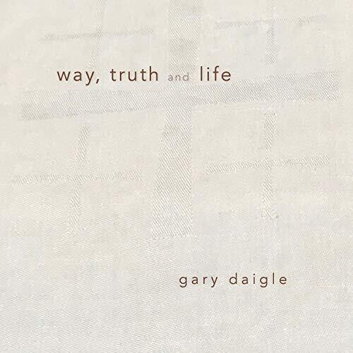 Daigle - Way Truth & Life - Music CD