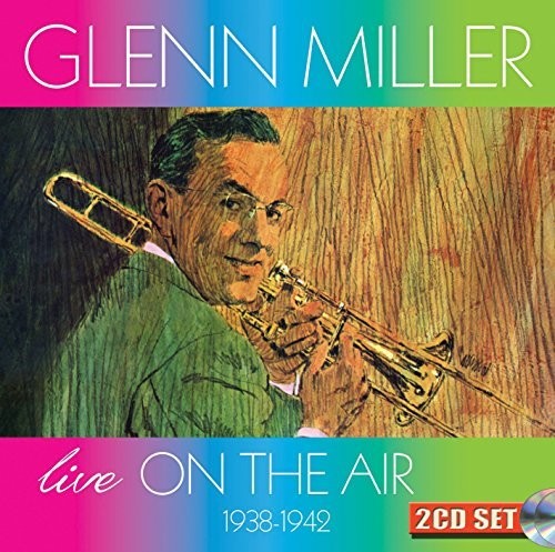 the album cover for Glenn Miller & Orchestra - Live On The Air 1938-1942