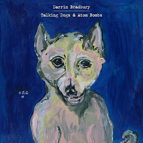 Bradbury,darrin - Talking Dogs & Atom Bombs - Music CD