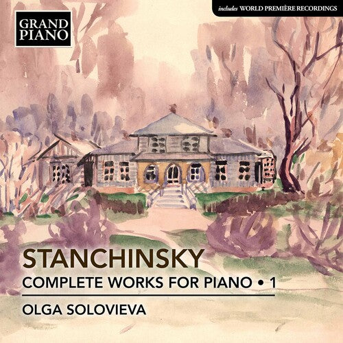 Stanchinsky / Solovieva - Complete Piano Works 1 - Music CD