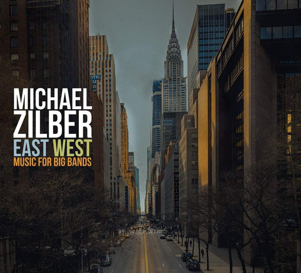 the album cover for Michael Zilber - East West: Music For Big Bands