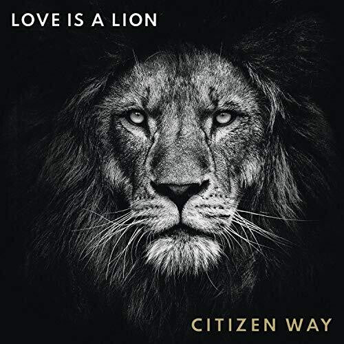 Citizen Way - Love Is A Lion - Music CD