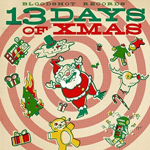 the album cover for Bloodshot Records 13 Days Of Xmas / Various Dig - Bloodshot's 13 Days Of Xmas / Various