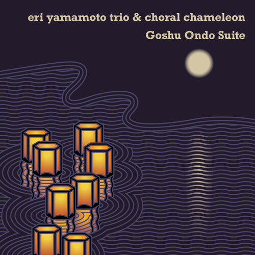 Eri Yamamoto Trio & Choral Chameleon - Goshu Ondo Suite - Music CD