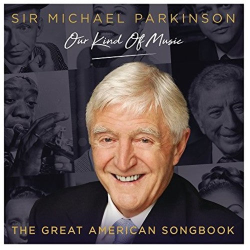 Michael Parkinson: Our Kind Of Music - Great Amer - Michael Parkinson: Our Kind Of Music - Great Amer - Music CD