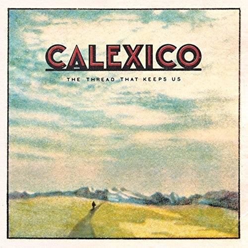 Calexico - Thread That Keeps Us Vinyl Record