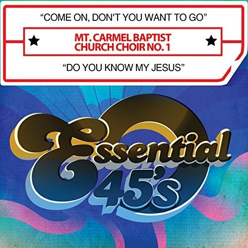 the album cover for Mt. Carmel Baptist Church Choir No. 1 - Come On, Don't You Want To Go / Do You Know My Jesus (Digital 45)