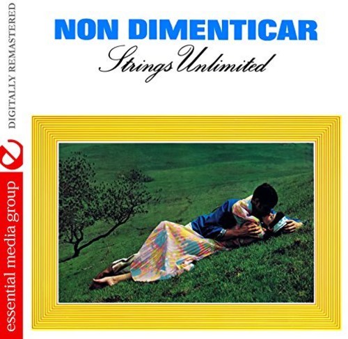 the album cover for Strings Unlimited - Non Dimenticar (Johnny Kitchen Presents Strings Unlimited) [Digitally Remastered]