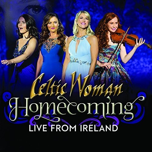 the album cover for Celtic Woman - Homecoming - Live From Ireland [Deluxe CD/DVD]