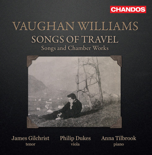the album cover for Williams / Gilchrist / Tilbrook - Songs of Travel / Songs & Chamber Works