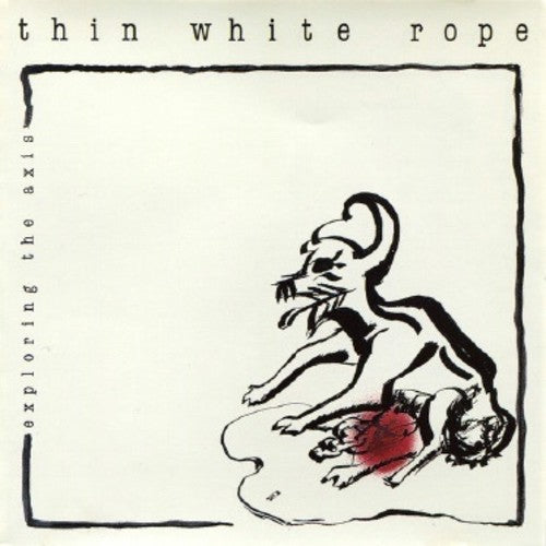 Thin White Rope - Exploring The Axis [LP] Vinyl Record