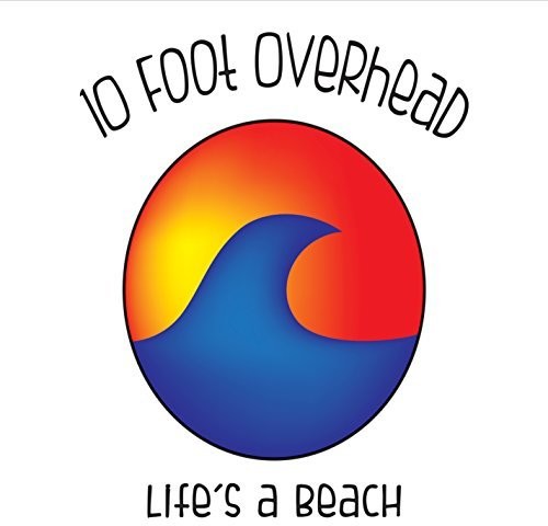 10 Foot Overhead - Life's A Beach - Music CD