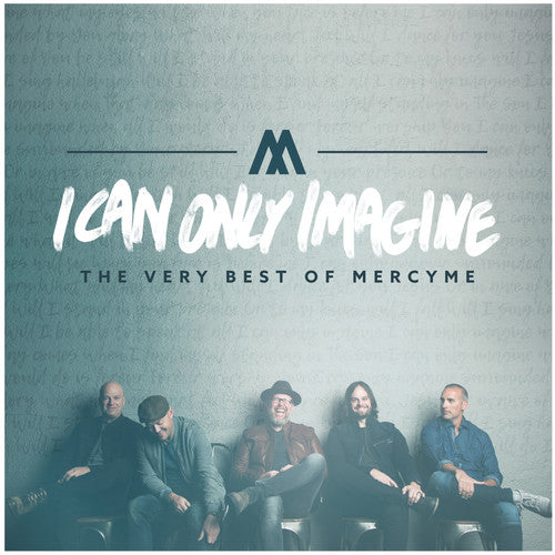 the album cover for MercyMe - I Can Only Imagine - The Very Best Of Mercyme