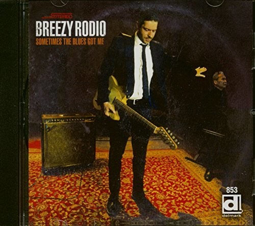 Breezy Rodio - Sometimes The Blues Got Me - Music CD