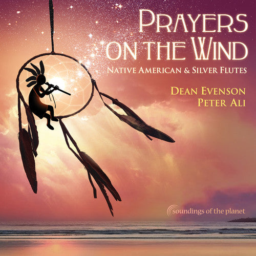 Dean Evenson - Prayers on the Wind: Native American & Silver Flutes Music CD