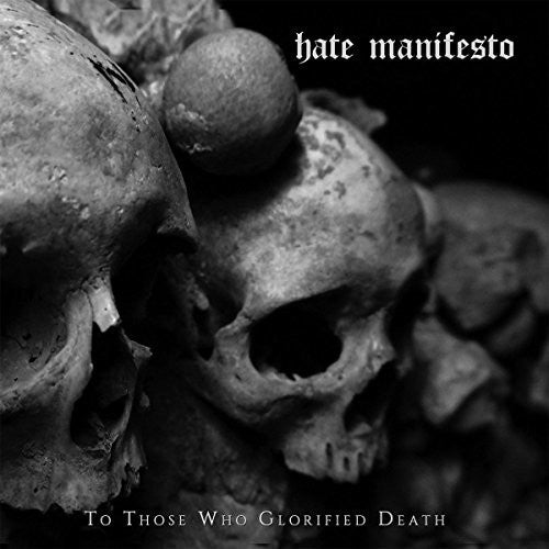 Hate Manifsto - To Those Who Glorified Death - Music CD
