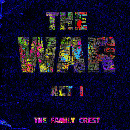 the album cover for The Family Crest - The War: Act I