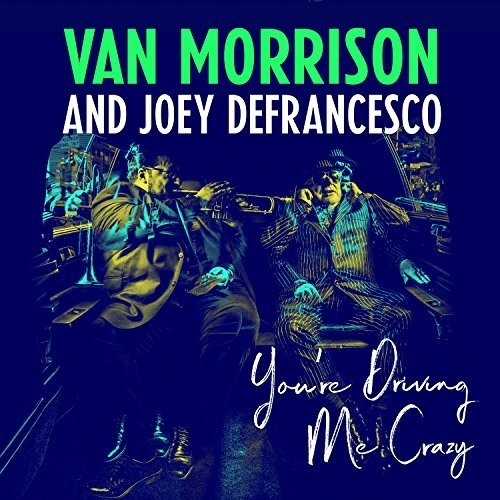 Van Morrison & Joey DeFrancesco - You're Driving Me Crazy Vinyl Record