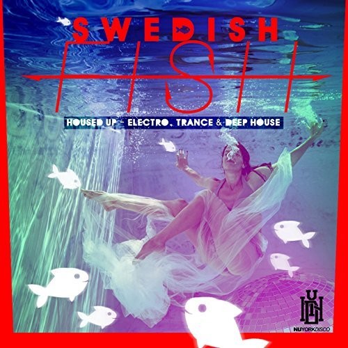 Swedish Fish - Housed Up - Electro Trance & Deep House - Music CD