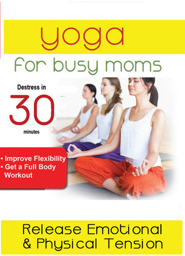 Yoga For Busy Moms: Mind Massage How To Release - Yoga For Busy Moms: Mind Massage How To Release - DVD