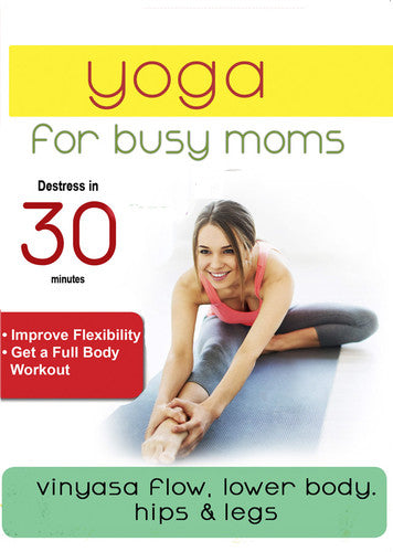 Yoga For Busy Moms: Vinyasa Flow Lower Body - Yoga For Busy Moms: Vinyasa Flow Lower Body - DVD