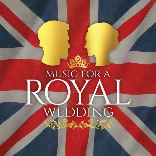 the album cover for Music For A Royal Wedding / Various - Music For A Royal Wedding