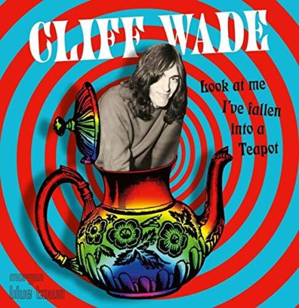 the album cover for Cliff Wade - Look At Me, I've Fallen Into A Teapot