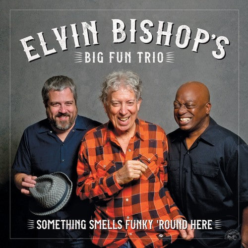 the album cover for Elvin Bishop's Big Fun Trio - Something Smells Funky 'round Here