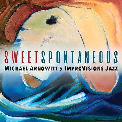 Arnowitt,michael - Sweet Spontaneous - Music CD