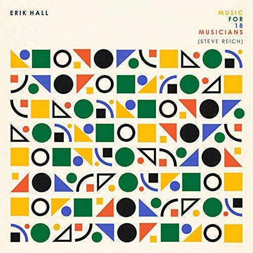 Hall,erik - Music For 18 Musicians (steve Reich) - Music CD
