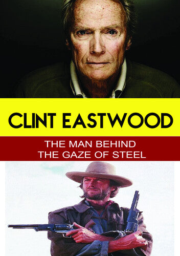 Clint Eastwood - The Man Behind The Gaze Of Steel - Clint Eastwood - The Man Behind The Gaze Of Steel - DVD