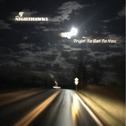 Nighthawks - Tryin To Get To You - Music CD