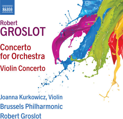 Groslot / Kurkowicz - Concerto For Orchestra / Violin Concerto - Music CD
