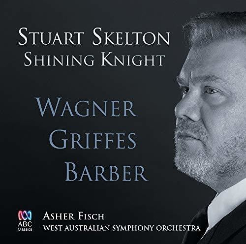 Skelton / Fisch / West Australian Symphony Orch - Shining Knight: Wagner Griffes Barber - Music CD