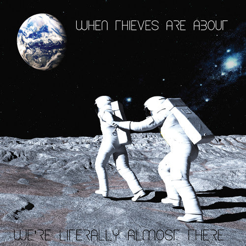 When Thieves Are About - We're Literally Almost There - Music CD