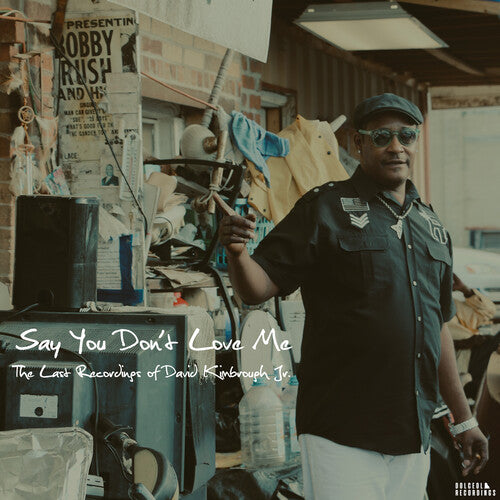 Kimbrough Jr,david - Say You Don't Love Me: The Last Recordings Of - Music CD