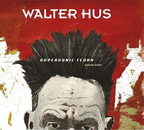 Hus,walter - Supersonic Flora - Music CD