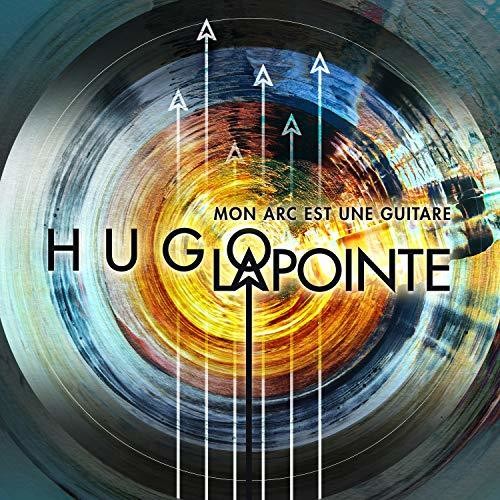 Lapointe,hugo - Mon Arc Est Une Guitare - Music CD